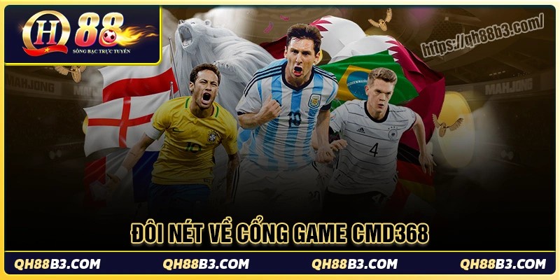 Giới thiệu chung về cổng game cmd368 tại qh88
